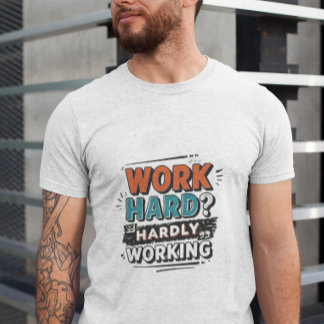 Hard werken? Nauwelijks werken - Grappig werk Gift T-shirt