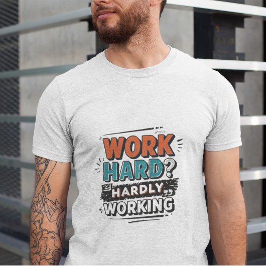 Hard werken? Nauwelijks werken - Grappig werk Gift T-shirt