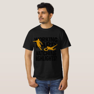 Hard werken of hoogtepunten kijken Funny Voetbal T-shirt