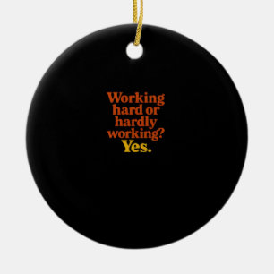 Hard werken of nauwelijks werken Ja – grappig werk Keramisch Ornament