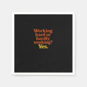 Hard werken of nauwelijks werken Ja – grappig werk Servet (Voorkant)