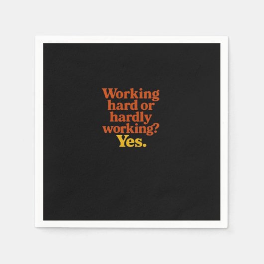 Hard werken of nauwelijks werken Ja – grappig werk Servet (Voorkant)