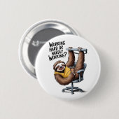 Hard werken of nauwelijks werken luiaard ronde button 5,7 cm (Voorkant /achterkant)