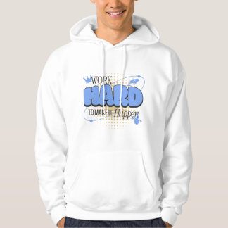 Hard werken om het te laten gebeuren hoodie