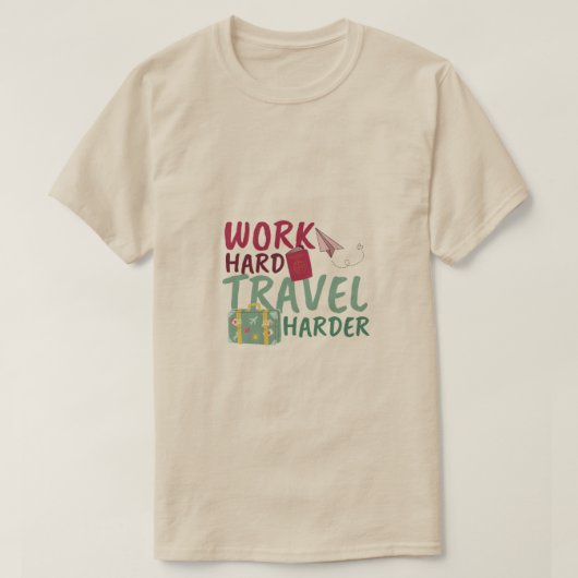 Hard werken Reizen Harder Motivatie reizen T-shirt (Design voorkant)