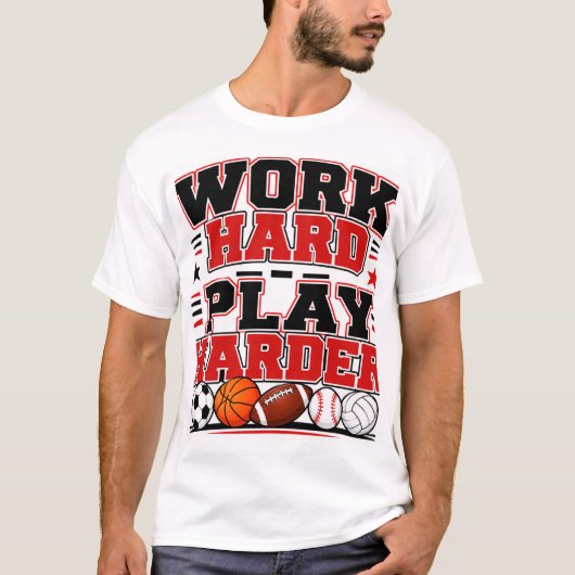 Hard Werken Speel Harder T-shirt (Voorkant)