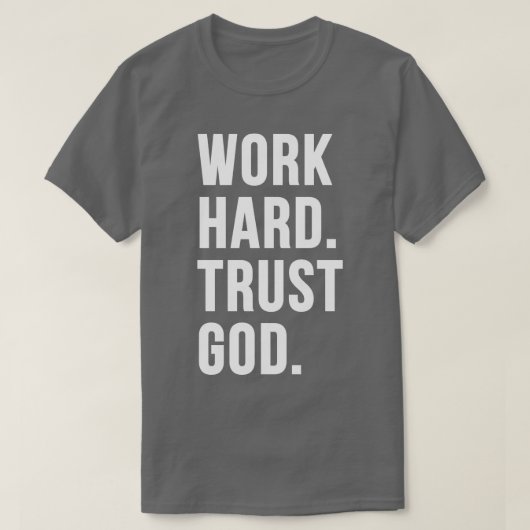 Hard werken Vertrouw op God 1 T-shirt (Design voorkant)