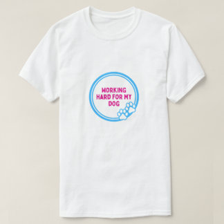 Hard werken voor mijn hond Grappige T-shirt voor h