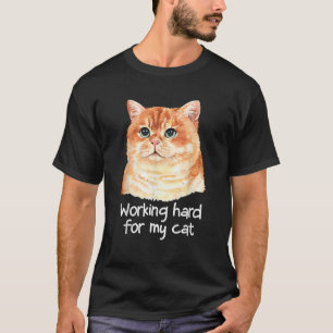 Hard werken voor mijn kattenbruine oranje pelsdier t-shirt