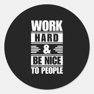 Hard werken Wees aardig tegen mensen die Stickers
