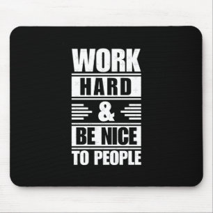 Hard werken Wees aardig tegen mensen die Stickers Muismat