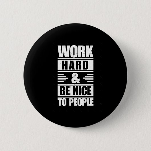 Hard werken Wees aardig tegen mensen die Stickers Ronde Button 5,7 Cm (Voorkant)