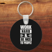 Hard werken Wees aardig tegen mensen die Stickers Sleutelhanger (Voorkant)