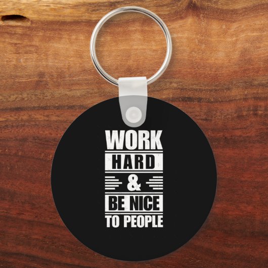 Hard werken Wees aardig tegen mensen die Stickers Sleutelhanger (Voorkant)