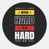 Hard werken zo hard spelen ronde sticker (Voorkant)