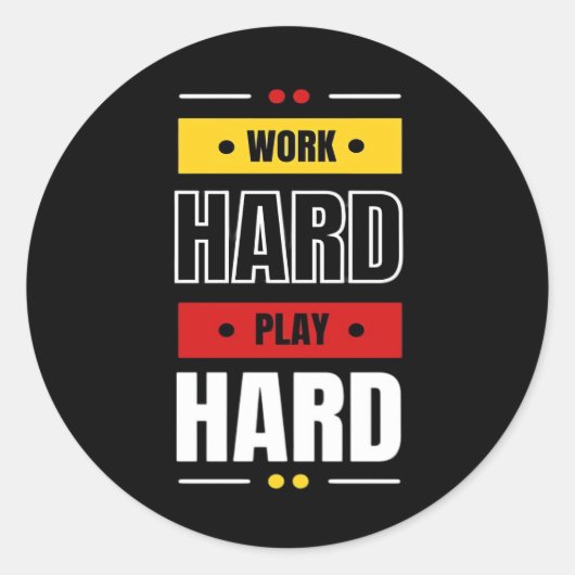Hard werken zo hard spelen ronde sticker (Voorkant)