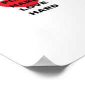 Hard werken, zo hard spelen, zo hard liefhebben poster (Hoek)