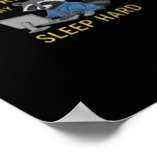 Hard werken, zo hard spelen, zo hard slapen poster (Hoek)