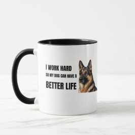 Hard werken zodat mijn hond een beter leven kan he mok