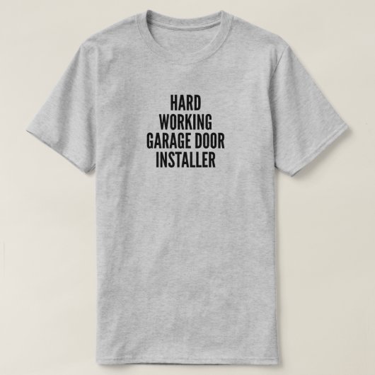 Hard werkende garagedeurinstallateur T-shirt (Design voorkant)