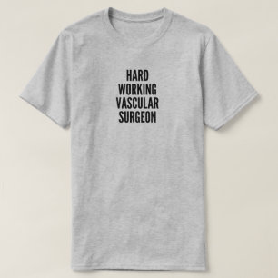 Hard werkende vaatchirurg T-shirt