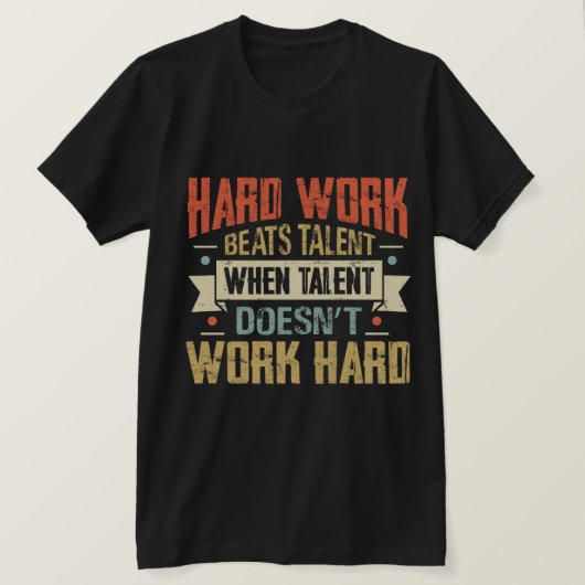 hard work beats talent when t-shirt (Design voorkant)