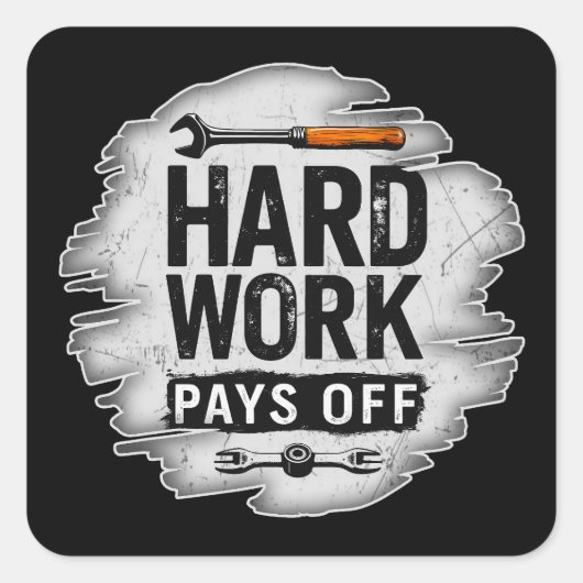 Hard Work Pays Off Grunge Worker Design Vierkante Sticker (Voorkant)
