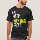 Hard Worker  Eat Sleep Work Hard Repeat Repeat T-shirt (Voorkant)