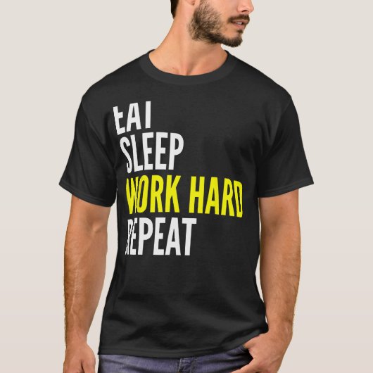 Hard Worker  Eat Sleep Work Hard Repeat Repeat T-shirt (Voorkant)