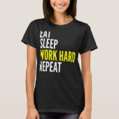 Hard Worker  Eat Sleep Work Hard Repeat Repeat T-shirt (Voorkant)