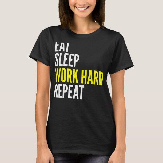 Hard Worker  Eat Sleep Work Hard Repeat Repeat T-shirt (Voorkant)