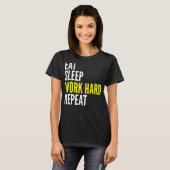 Hard Worker  Eat Sleep Work Hard Repeat Repeat T-shirt (Voorkant volledig)