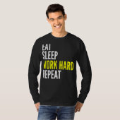Hard Worker  Eat Sleep Work Hard Repeat Repeat T-shirt (Voorkant volledig)