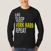 Hard Worker  Eat Sleep Work Hard Repeat Repeat T-shirt (Voorkant)