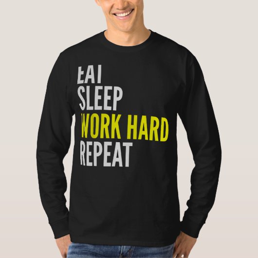 Hard Worker  Eat Sleep Work Hard Repeat Repeat T-shirt (Voorkant)