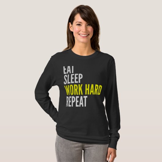 Hard Worker  Eat Sleep Work Hard Repeat Repeat T-shirt (Voorkant volledig)
