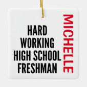 Hard working High School Freshman CUSTOM Keramisch Ornament (Voorkant)