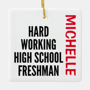 Hard working High School Freshman CUSTOM Keramisch Ornament