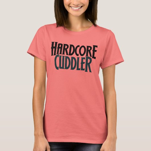 Hardcore Cuddler T-shirt (Voorkant)