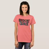 Hardcore Cuddler T-shirt (Voorkant volledig)