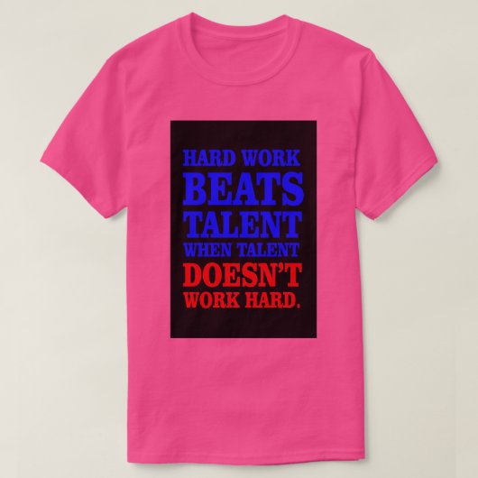 Harde arbeid slaat talent op t-shirt (Design voorkant)