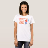 Harde basketbal en trotse mama speler T-Shirt (Voorkant volledig)