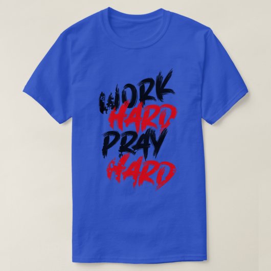 Harde gebeden hard werken t-shirt (Design voorkant)