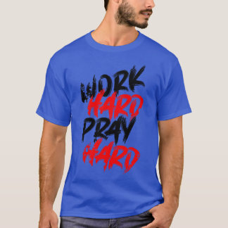 Harde gebeden hard werken t-shirt