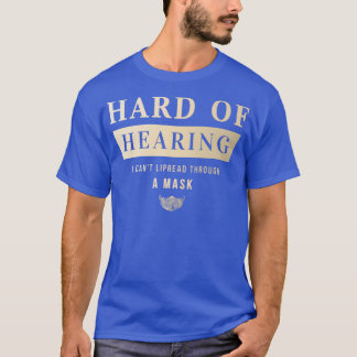 Harde hoorzittingI Canx27t spreid door een masker  T-shirt