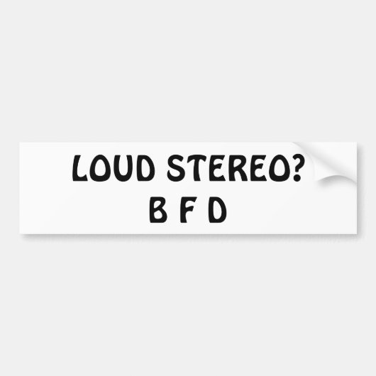 Harde Stereo? B F D Bumpersticker (Voorkant)
