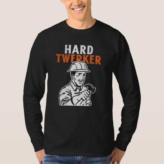 Harde Twerker Bouwarbeider Woordspeling T-shirt (Voorkant)