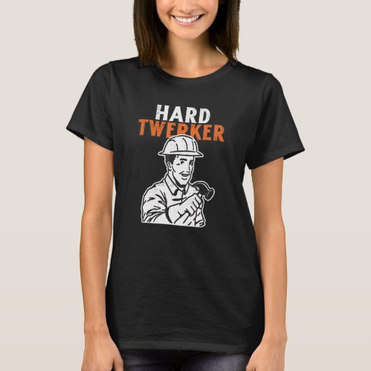 Harde Twerker Bouwarbeider Woordspeling T-shirt (Voorkant)