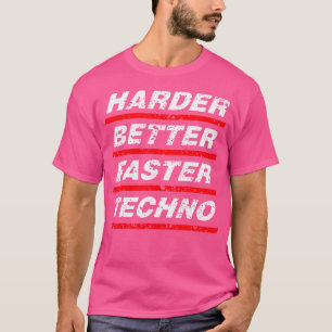 Harder Beter Sneller Techno Rave EDM Festival T-shirt