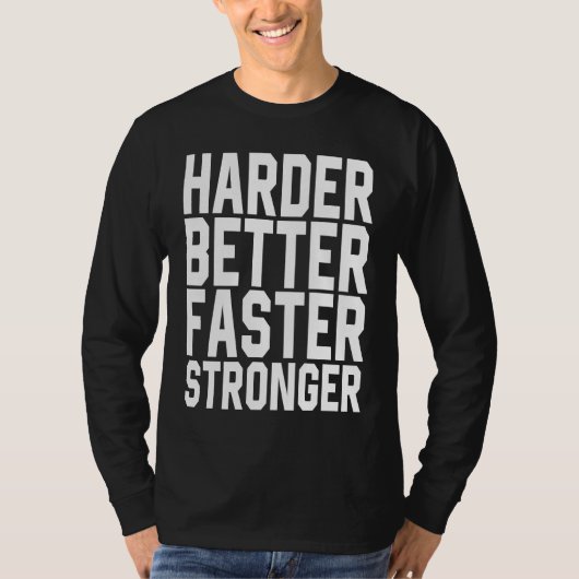 Harder Better Faster Stronger Motivational Inspira T-shirt (Voorkant)